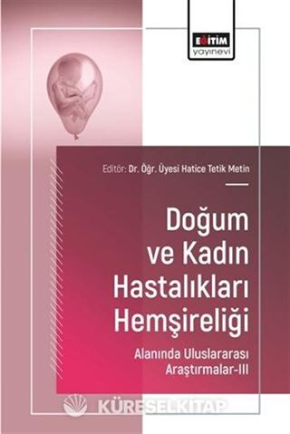 Doğum ve Kadın Hastalıkları Hemşireliği Alanında Uluslararası Araştırmalar III