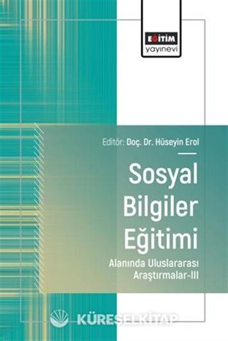 Sosyal Bilgiler Eğitimi Alanında Uluslararası Araştırmalar III