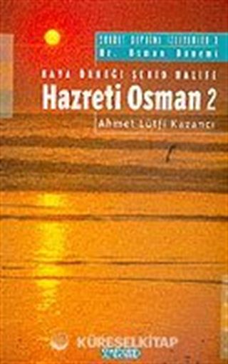 Hz. Osman 2: Haya Örneği Şehid Halife