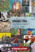 Günümüz Türk Akademisyen Sanatçı Seçkileri - Resim