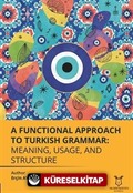 A Functional Approach to Turkish Grammar Meaning, Usage, and Structure