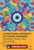 A Functional Approach to Turkish Grammar Meaning, Usage, and Structure