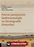 Petrol Jeolojisinin Sedimantolojik ve Stratigrafik Unsurları