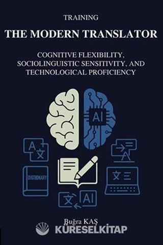 Training The Modern Translator: Cognitive Flexibility, Sociolinguistic Sensitivity and Technological Proficiency