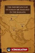 The Importance of Ottoman Archaeology in the Balkans