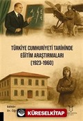 Türkiye Cumhuriyeti Tarihinde Eğitim Araştırmaları (1923-1960)