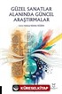 Güzel Sanatlar Alanında Güncel Araştırmalar