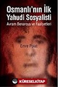 Osmanlı'nın İlk Yahudi Sosyalisti-Avram Benaroya ve Faaliyetleri