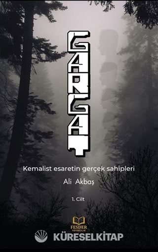 Gargat Kemalist Esaretin Gerçek Sahipleri
