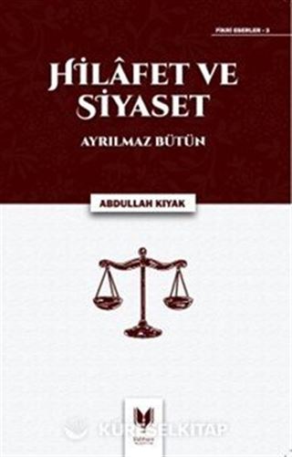 Hilafet ve Siyaset Ayrılmaz Bütün