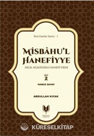 Misbahu'l Hanefiyye Delil Mukayeseli Hanefi Fıkhı 2. Cilt