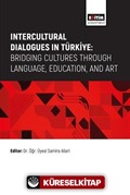 Intercultural Dialogues in Türkiye: Bridging Cultures Through Language, Education, And Art