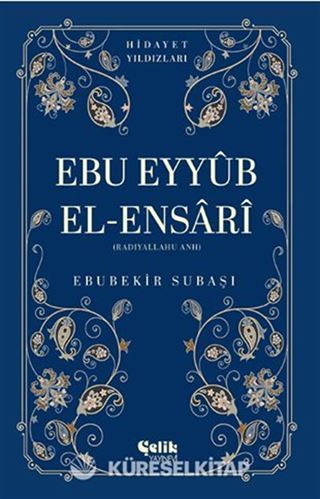 Ebu Eyyüb El-Ensari (Radıyallahu Anh) Hidayet Yıldızları