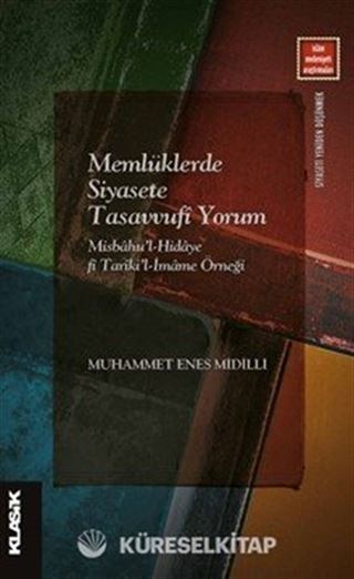 Memlüklerde Siyasete Tasavvufî Yorum Misbahu'l-Hidaye fî Tarîki'l-İmame Örneği