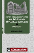 Felsefî Dindarlık Kipliğinde Ahlakî Öznenin Söylemsel Kurulumu I: Davranış