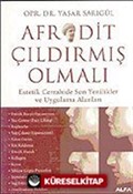 Afrodit Çıldırmış Olmalı: Estetik Cerrahide Son Yenikler ve Uygulama Alanları