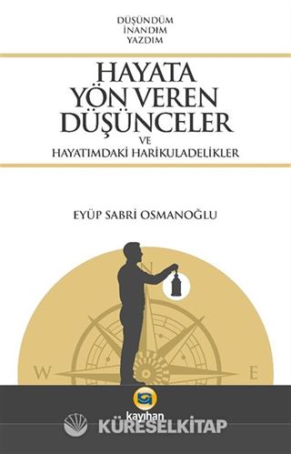 Hayata Yön Veren Düşünceler ve Hayatımdaki Harikuladelikler
