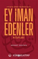 Kur'an'da Mümin Kimliğinin İnşası Ey İman Edenler Hitapları