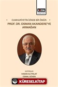 Cumhuriyetin İzinde Bir Ömür: Prof. Dr. Osman Akandere'ye Armağan
