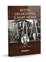 Bütün Çıplaklığıyla 31 Mart Faciası