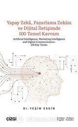 Yapay Zeka, Pazarlama Zekası ve Dijital İletişimde 100 Temel Kavram