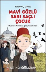 Mavi Gözlü Sarı Saçlı Çocuk Mustafa Kemal'in Çocukluk Yılları (Fleksi Kapak)