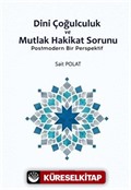 Dini Çoğulculuk ve Mutlak Hakikat Sorunu