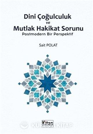 Dini Çoğulculuk ve Mutlak Hakikat Sorunu