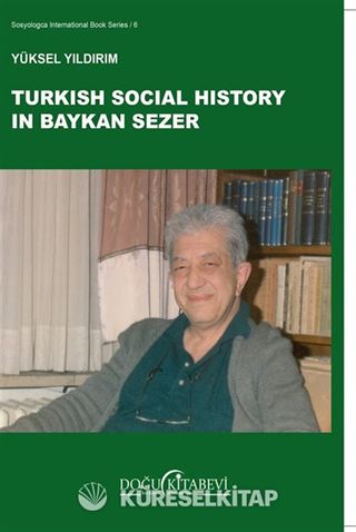 Turkish Social History in Baykan Sezer (Baykan Sezer'de Türk Toplum Tarihi)