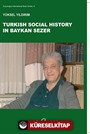Turkish Social History in Baykan Sezer (Baykan Sezer'de Türk Toplum Tarihi)