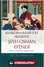 Kadiri Bendesi Bir Sufi Aksaraylı Şeyh Osman Efendi (Hayatı-Eserleri-Sohbetleri)