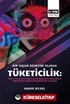 Bir Yaşam Deneyimi Olarak Tüketicilik: 2000'li Yılların İstanbul'unda Üniversite Gençliğinin Tüketim Dünyasına Etnografik Bir Yaklaşım