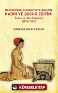 Osmanlıdan Cumhuriyet'e Basında Kadın ve Çocuk Eğitimi Âyine ve Süs Dergileri (1875-1923)