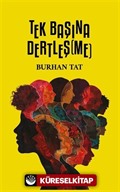 Tek Başına Dertleş(me)