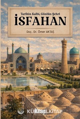 Tarihin Kalbi, Gönlün Şehri İsfahan