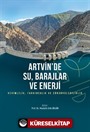 Artvin'de Su,Barajlar ve Enerji