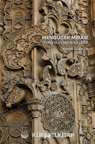 Mengücek Mirası: Divriği Ulu Cami ve Külliyesi
