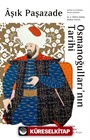 Aşık Paşazade Osmanoğullarının Tarihi (Ciltli)