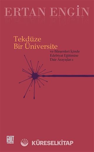 Tekdüze Bir Üniversite ve Bileşenleri İçinde Edebiyat Eğitimine Dair Arayışlar 1