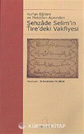 Şehzade Selim' in Tire' deki Vakfiyesi - Vakıfname-i Şehzade-i Civanbaht Hazret-i Sultan Selim - II. Selim Vakfiyesi