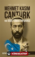 Bir Liderin İzinde Mehmet Kasım Cantürk ve Doğu Türkistan Davası