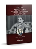 Sultan Abdulhamid ve İttihatçıların Cinayetleri