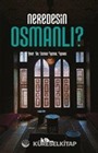 Neredesin Osmanlı?