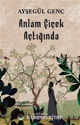 Anlam Çiçek Açtığında