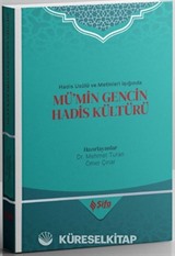 Hadis Usûlü ve Metinleri Işığında Mü'min Gencin Hadis Kültürü