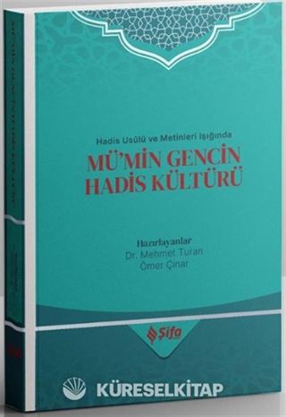 Hadis Usûlü ve Metinleri Işığında Mü'min Gencin Hadis Kültürü