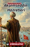 Akşemseddin Hazretleri Fetih'in Manevi Mimarı