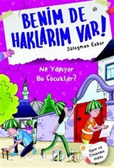 Benim de Haklarım Var 3 / Ne Yapıyor Bu Çocuklar?