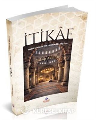 İtikaf Unutulmuş Bir Sünnetin İhyası
