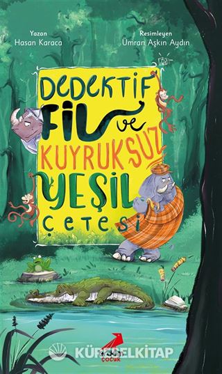 Dedektif Fil ve Kuyruksuz Yeşil Çetesi